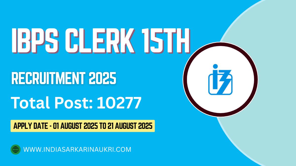 IBPS Clerk 15th Recruitment 2025 Apply Online for 10277 Posts- Eligibility, Dates & Details